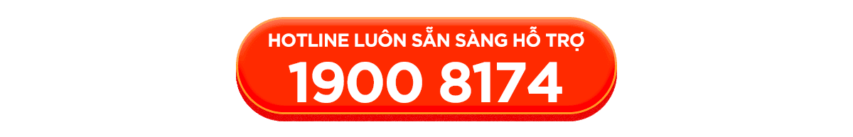 HOTLINE LUÔN SẴN SÀNG HỖ TRỢ 1900 8174