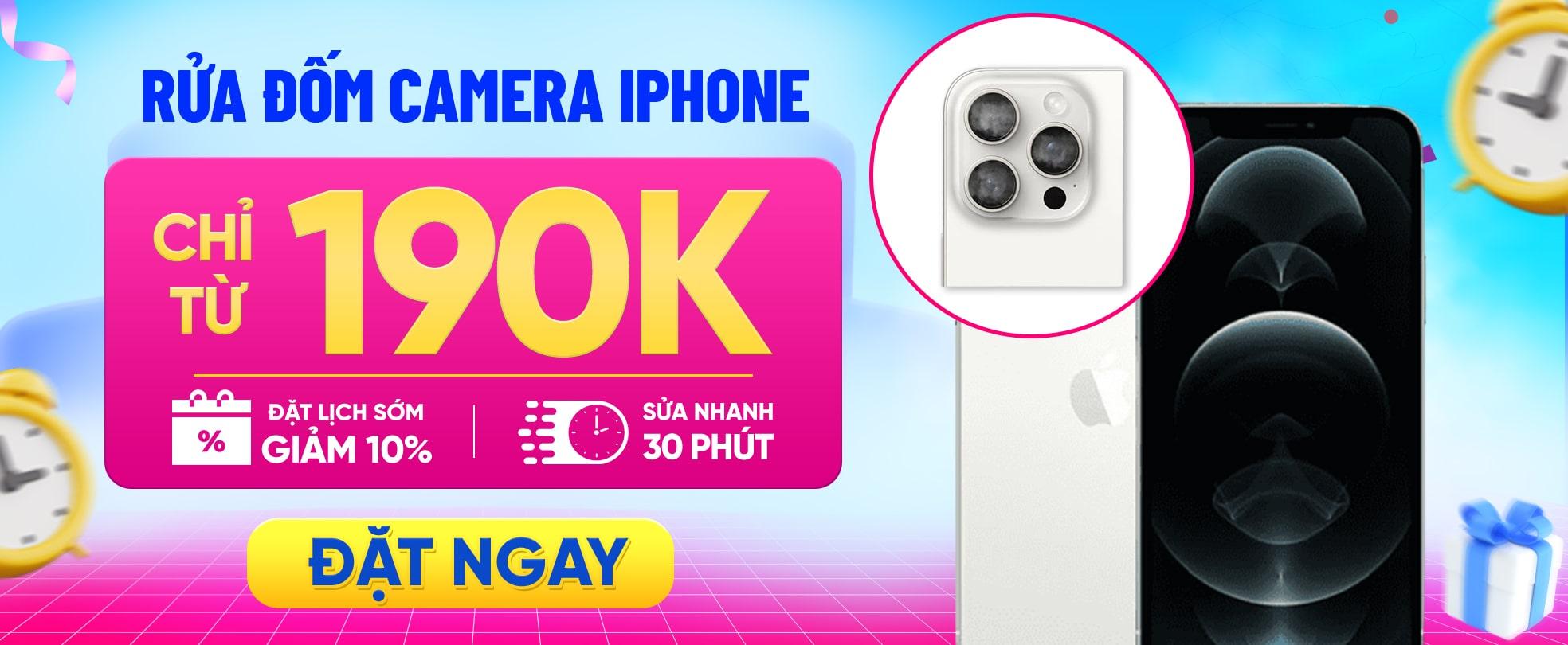 RỬA ĐÓM CAMERA IPHONE - CHỈ TỪ 190K