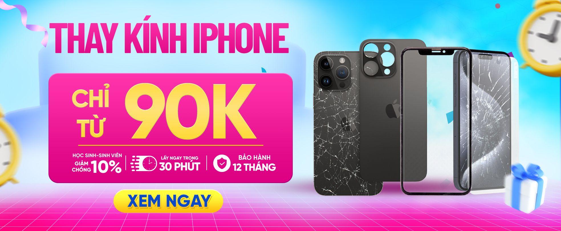 THAY KÍNH IPHONE CHỈ TỪ 90K