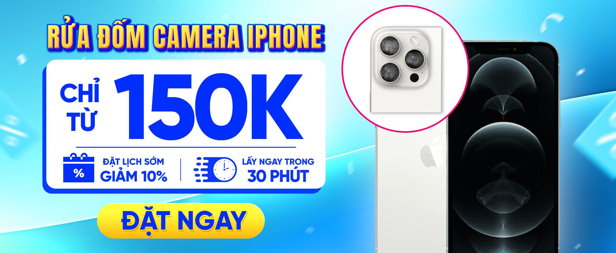 RỬA ĐÓM CAMERA IPHONE - CHỈ TỪ 150K