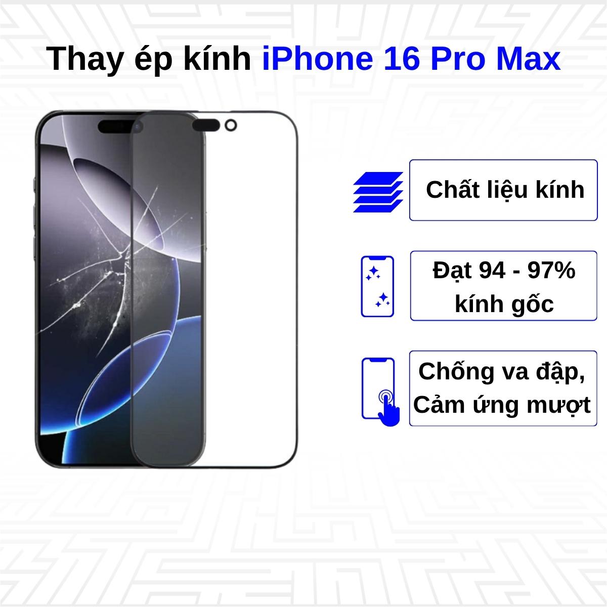 Ép kính iPhone 16 Pro Max