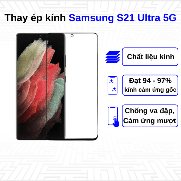 Ép kính màn hình Samsung Galaxy S21 Ultra 5G 