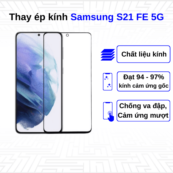 Ép kính màn hình Samsung Galaxy S21 FE 5G