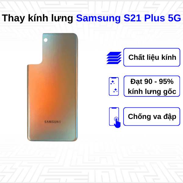 Thay kính lưng Samsung Galaxy S21 Plus 5G