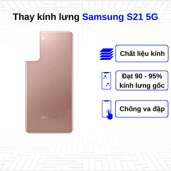 Thay kính lưng Samsung Galaxy S21 5G