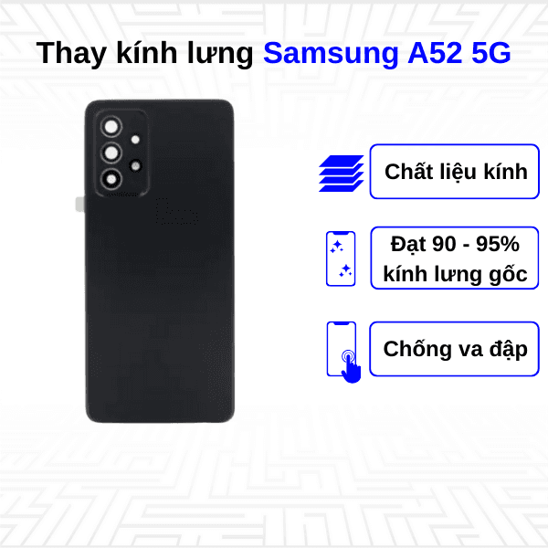 Thay kính lưng Samsung Galaxy A52 5G