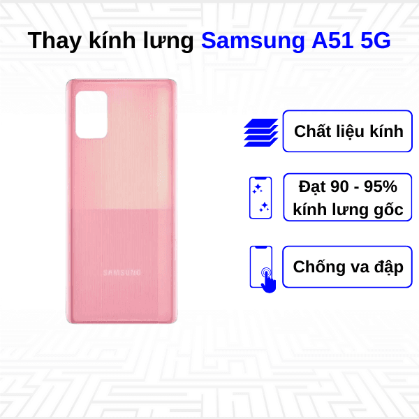 Thay kính lưng Samsung Galaxy A51 5G