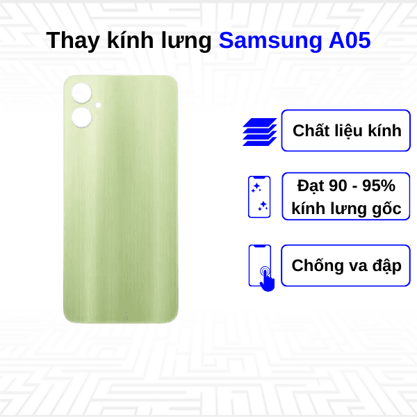 Thay kính lưng Samsung Galaxy A05