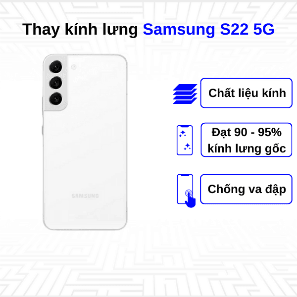 Thay kính lưng Samsung Galaxy S22 5G