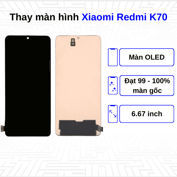 Thay màn hình Xiaomi Redmi K70 - Chính hãng Xiaomi
