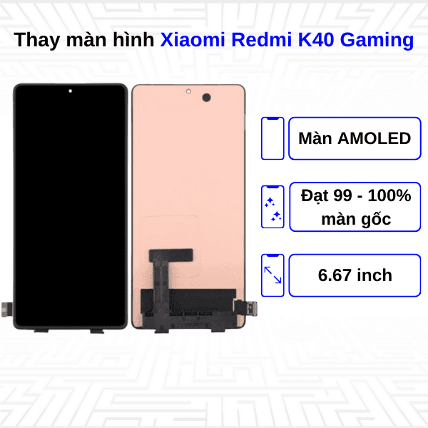 Thay màn hình Xiaomi Redmi K40 Gaming - Chính hãng Xiaomi