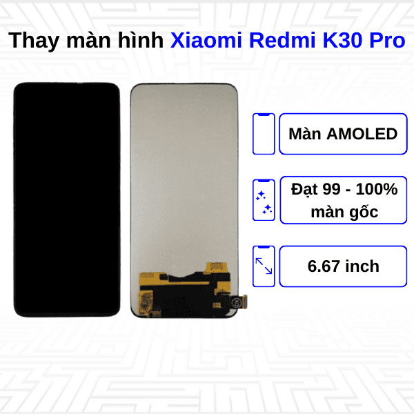Thay màn hình Xiaomi Redmi K30 Pro - Chính hãng Xiaomi