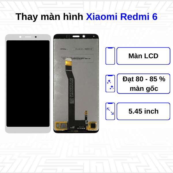 Thay màn hình Xiaomi Redmi 6