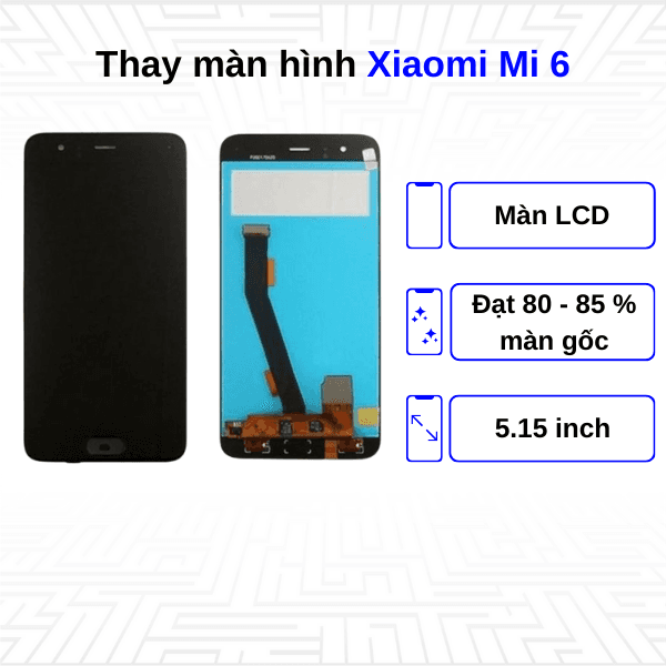 Thay màn hình Xiaomi Mi 6