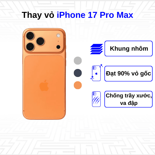 Thay vỏ iPhone 17 Pro Max