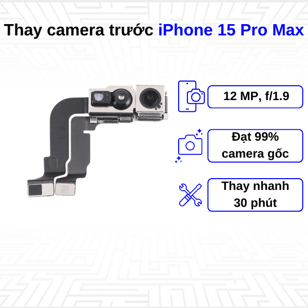Thay camera trước iPhone 15 Pro Max