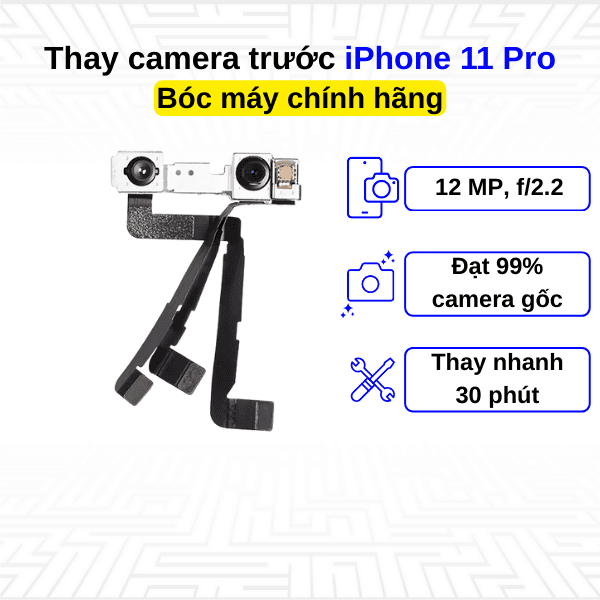 Thay camera trước iPhone 11 Pro - Bóc máy Chính Hãng
