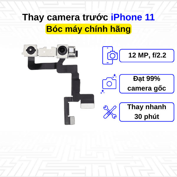 Thay camera trước iPhone 11 - Bóc máy Chính Hãng Apple