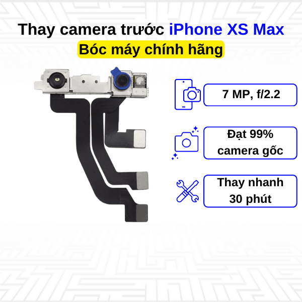 Thay camera trước iPhone Xs Max - Bóc máy Chính Hãng