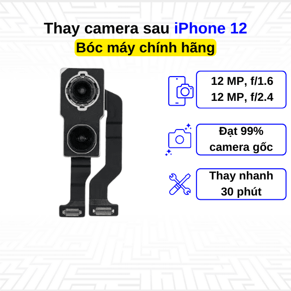 Thay camera sau iPhone 12 - Bóc máy Chính Hãng