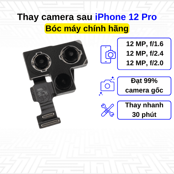Thay camera sau iPhone 12 Pro - Bóc máy Chính Hãng