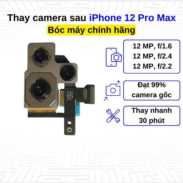 Thay camera sau iPhone 12 Pro Max - Bóc máy Chính Hãng