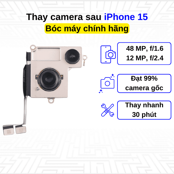 Thay camera sau iPhone 15 - Bóc máy Chính Hãng Apple