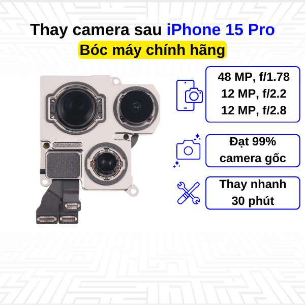 Thay camera sau iPhone 15 Pro - Bóc máy Chính Hãng Apple