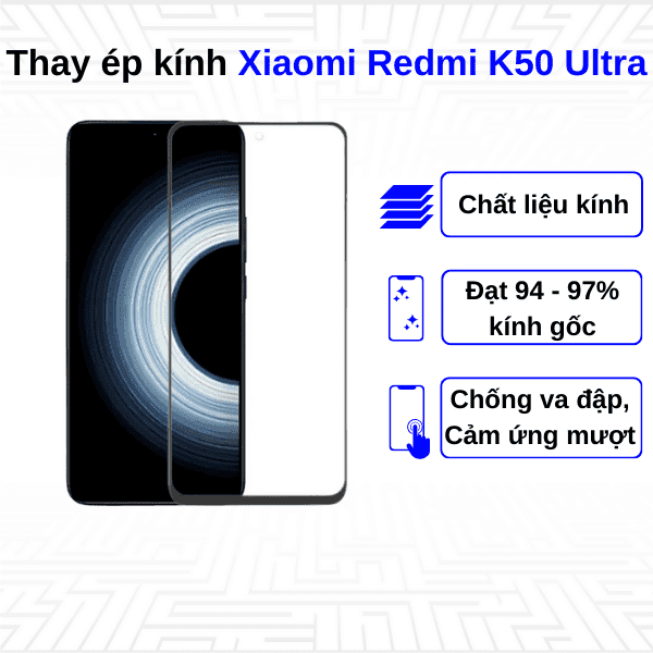 Ép kính màn hình Xiaomi Redmi K50 Ultra