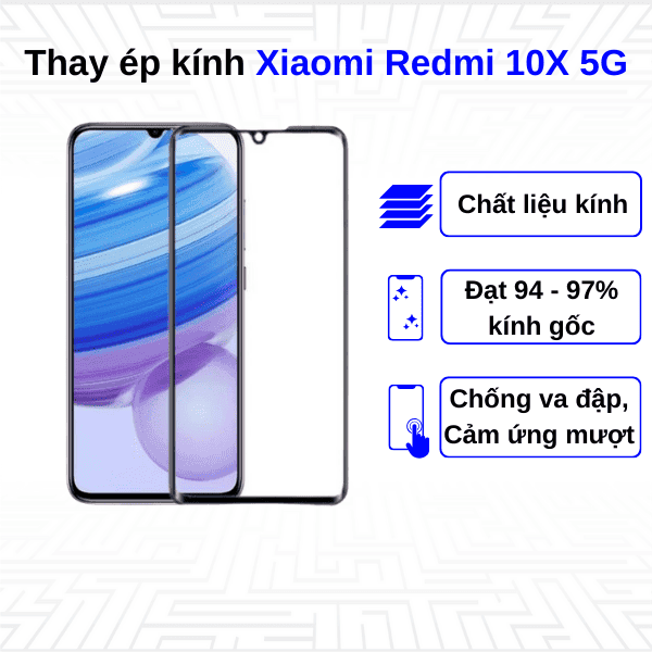 Ép kính màn hình Xiaomi Redmi 10X 5G