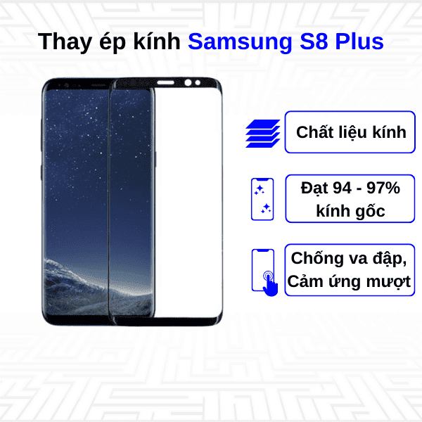 Ép kính màn hình Samsung Galaxy S8 Plus