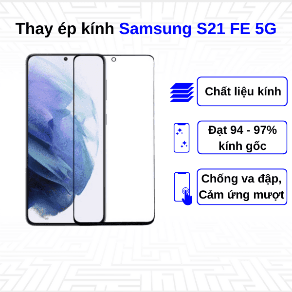 Ép kính màn hình Samsung Galaxy S21 FE 5G