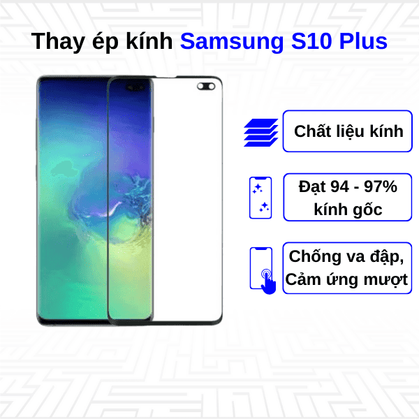 Ép kính màn hình Samsung Galaxy S10 Plus