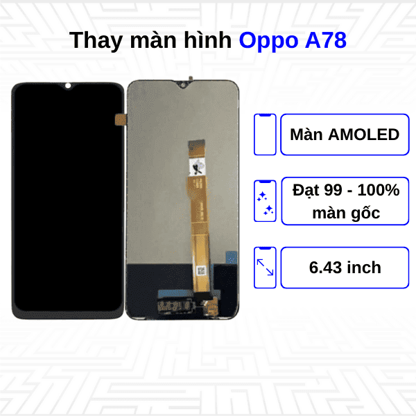 Thay màn hình Oppo A78 - Chính hãng Oppo