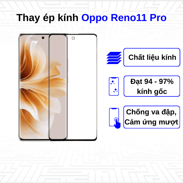 Ép kính màn hình Oppo Reno11 Pro