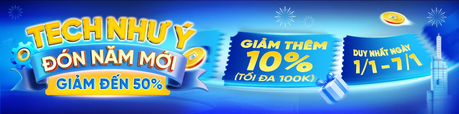 TECH NHƯ Ý - ĐÓN NĂM MỚI - GIẢM THÊM 10%