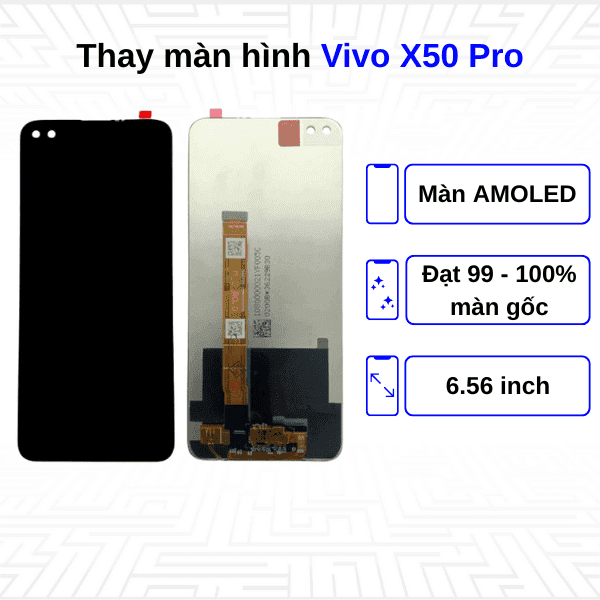 Thay màn hình Vivo X50 Pro - Chính hãng Vivo