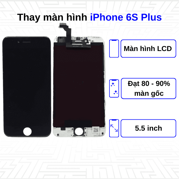   Thay màn hình iPhone 6S Plus