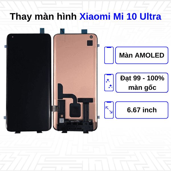 Thay màn hình Xiaomi Mi 10 Ultra - Chính hãng Xiaomi