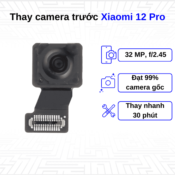 Thay Camera trước Xiaomi 12 Pro