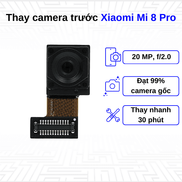 Thay Camera trước Xiaomi Mi 8 Pro