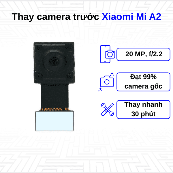 Thay Camera trước Xiaomi Mi A2