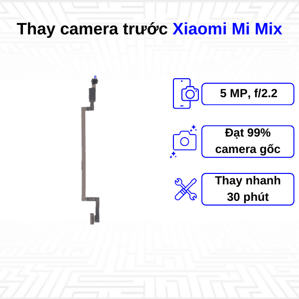 Thay Camera trước Xiaomi Mi Mix