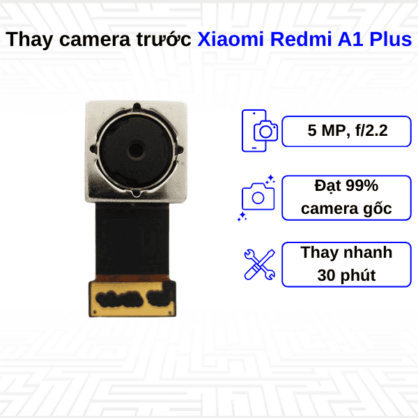 Thay Camera trước Xiaomi Redmi A1 Plus