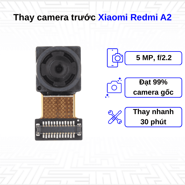 Thay Camera trước Xiaomi Redmi A2
