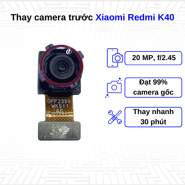 Thay Camera trước Xiaomi Redmi K40