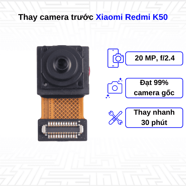 Thay Camera trước Xiaomi Redmi K50