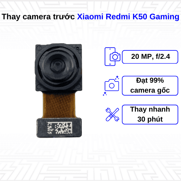 Thay Camera trước Xiaomi Redmi K50 Gaming