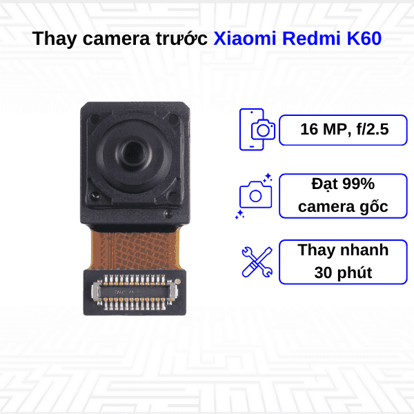 Thay Camera trước Xiaomi Redmi K60