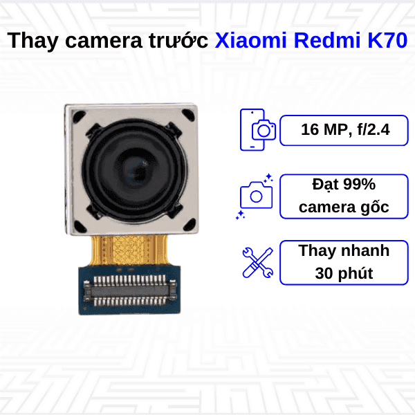 Thay Camera trước Xiaomi Redmi K70